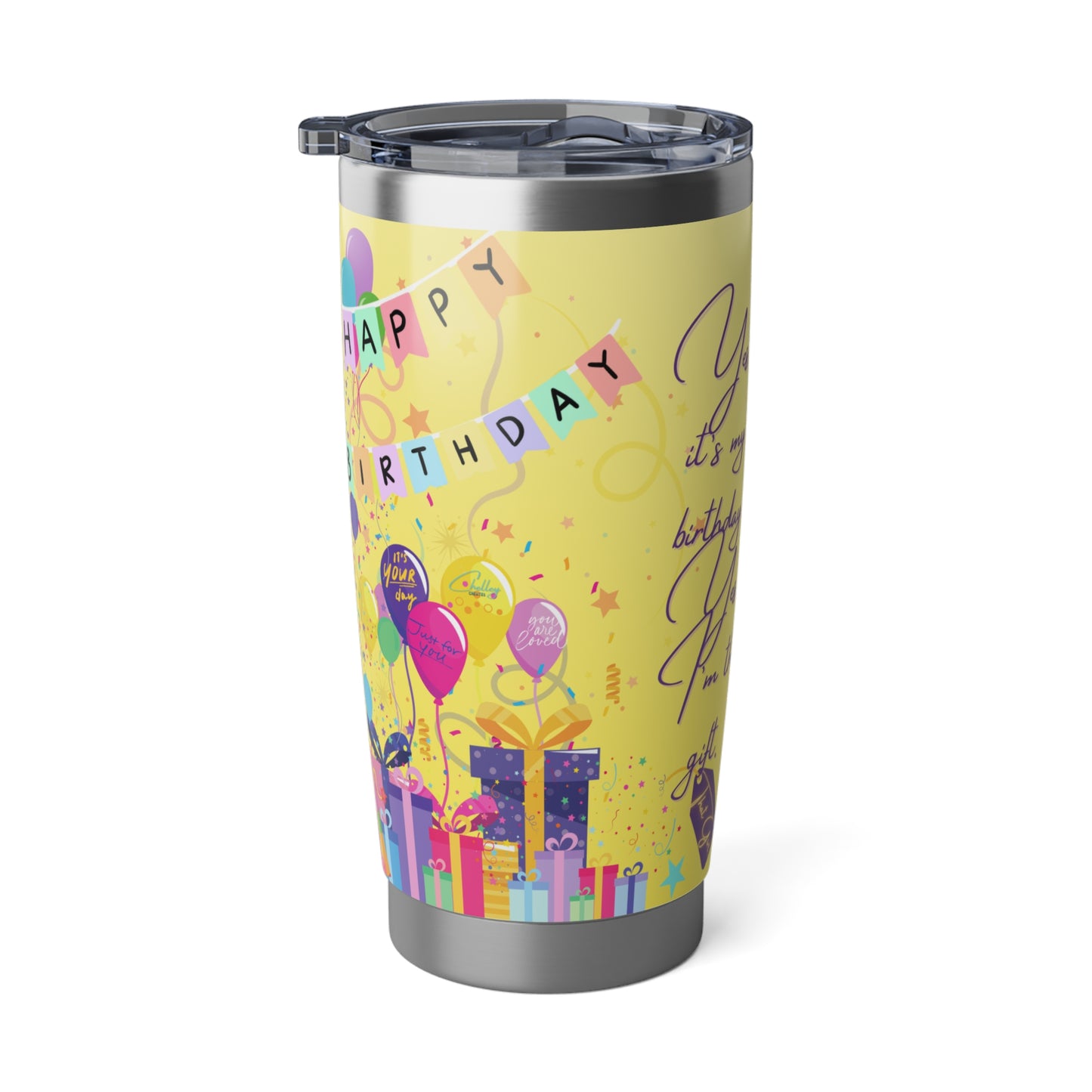 Yes, It's My Birthday! Yes, I'm the Gift | 20oz Tumbler