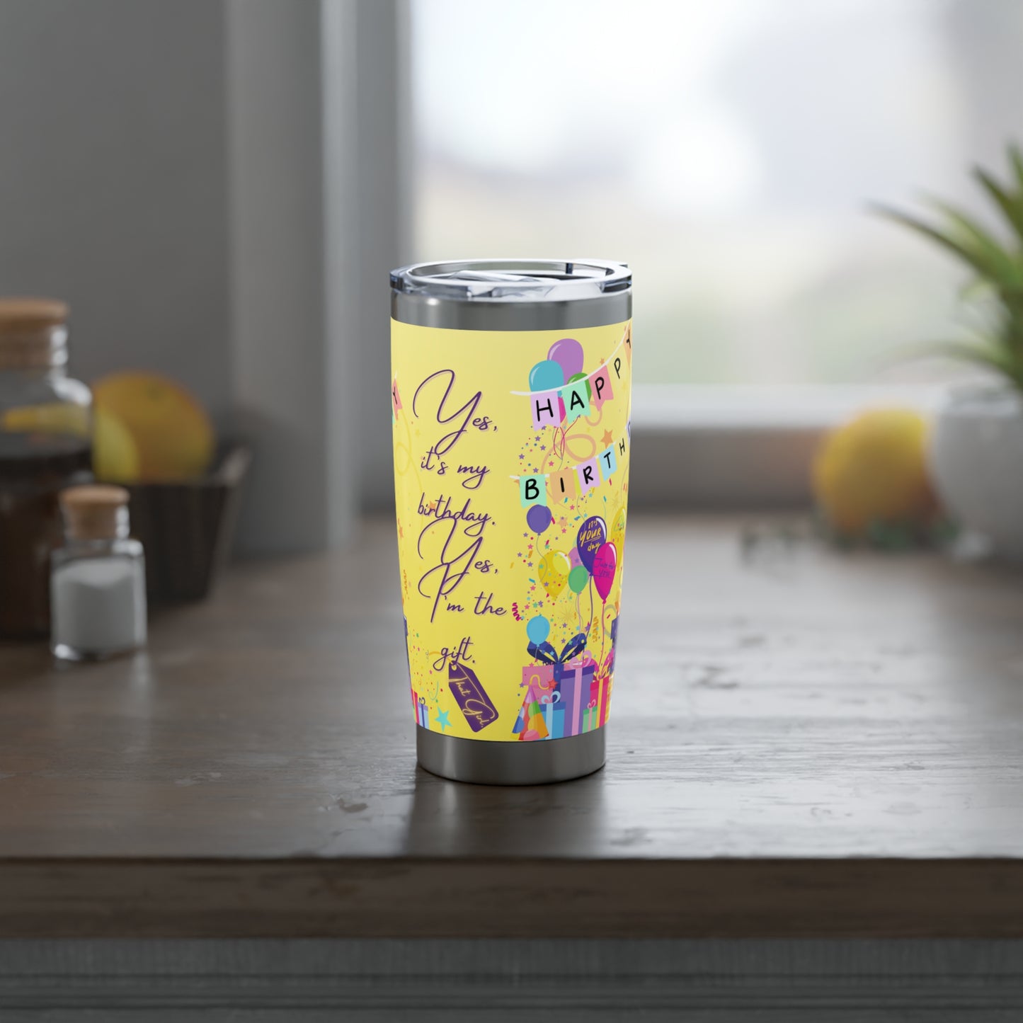 Yes, It's My Birthday! Yes, I'm the Gift | 20oz Tumbler