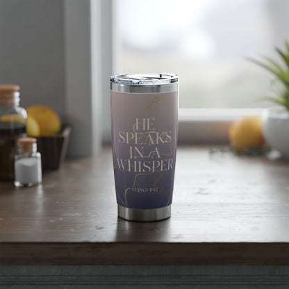 He Speaks in a Whisper | 1 Kings 19:12 Christian Tumbler | 20oz Tumbler