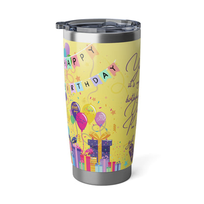 Yes, It's My Birthday! Yes, I'm the Gift | 20oz Tumbler