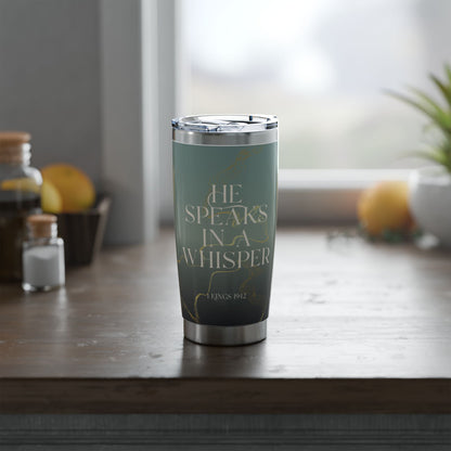 He Speaks in a Whisper | 1 Kings 19:12 Christian Tumbler | 20oz Tumbler