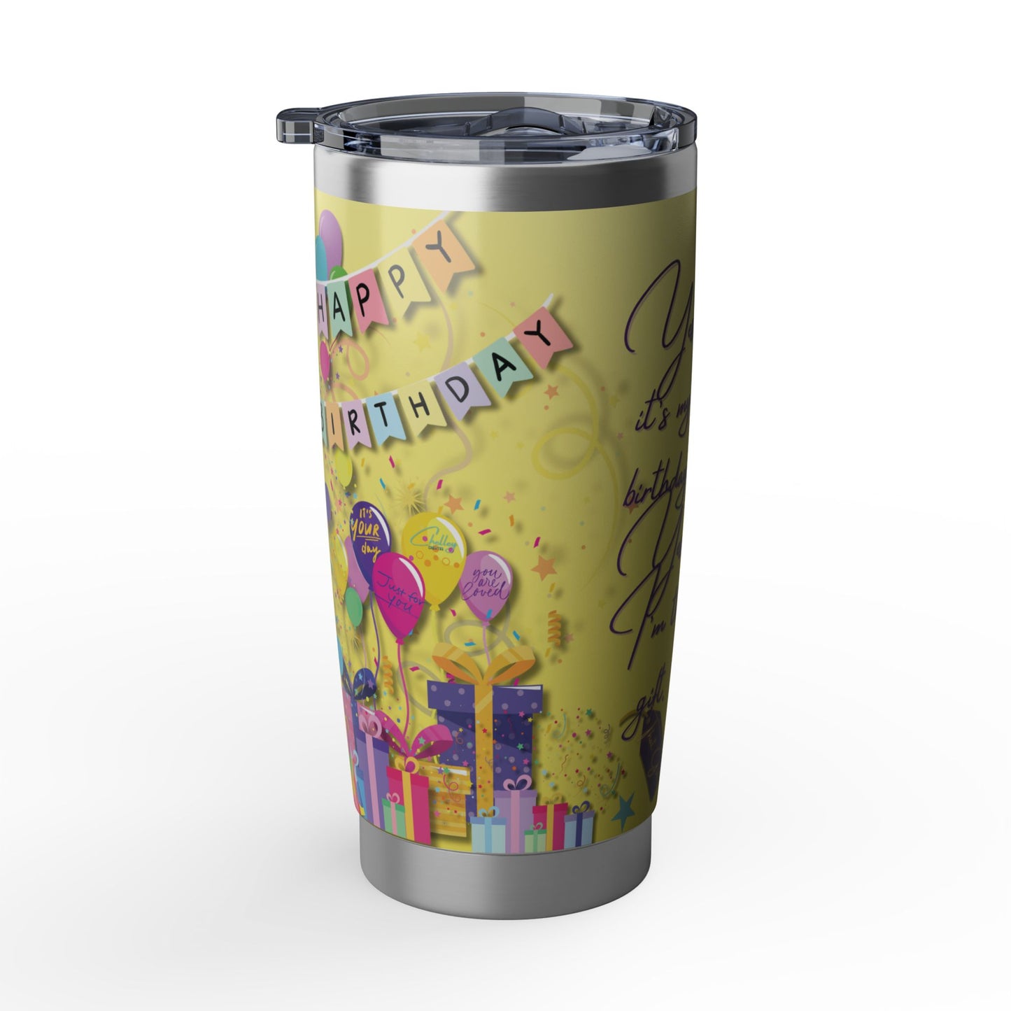 Yes, It's My Birthday! Yes, I'm the Gift | 20oz Tumbler