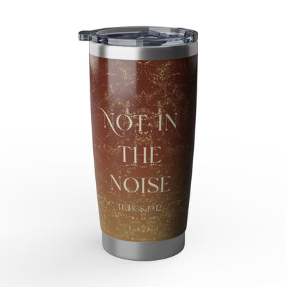 Not in the Noise | Abstract Scripture Typography 20oz Tumbler
