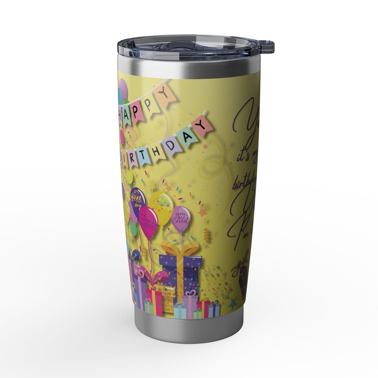 Yes, It's My Birthday! Yes, I'm the Gift | 20oz Tumbler