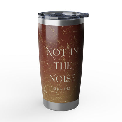 Not in the Noise | Abstract Scripture Typography 20oz Tumbler